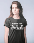 Shut Up And Rave T-Shirt (schwarz / Frauen) - FestivalStuff