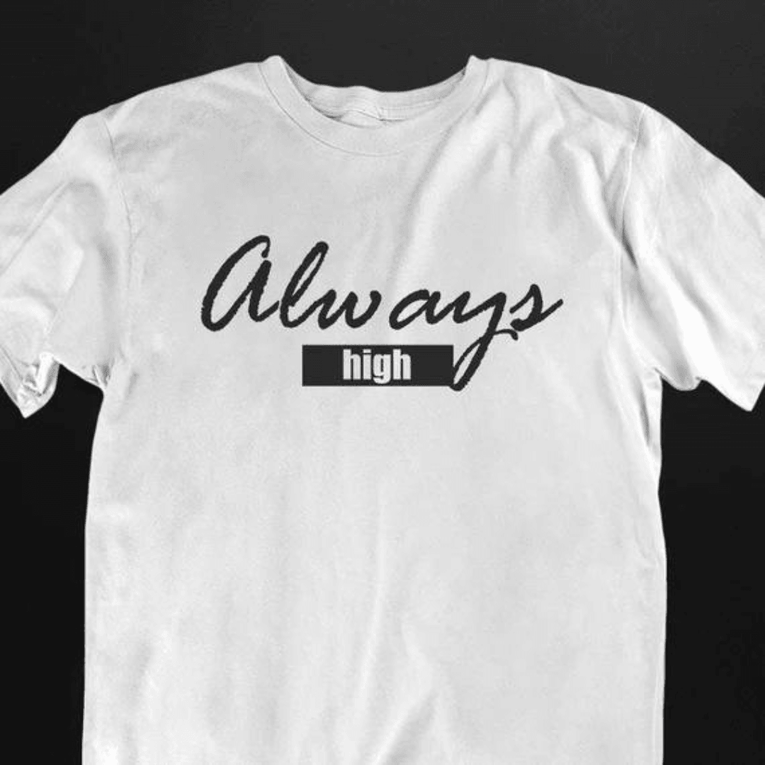 Always High T-Shirt (schwarz oder weiß / unisex) - FestivalStuff