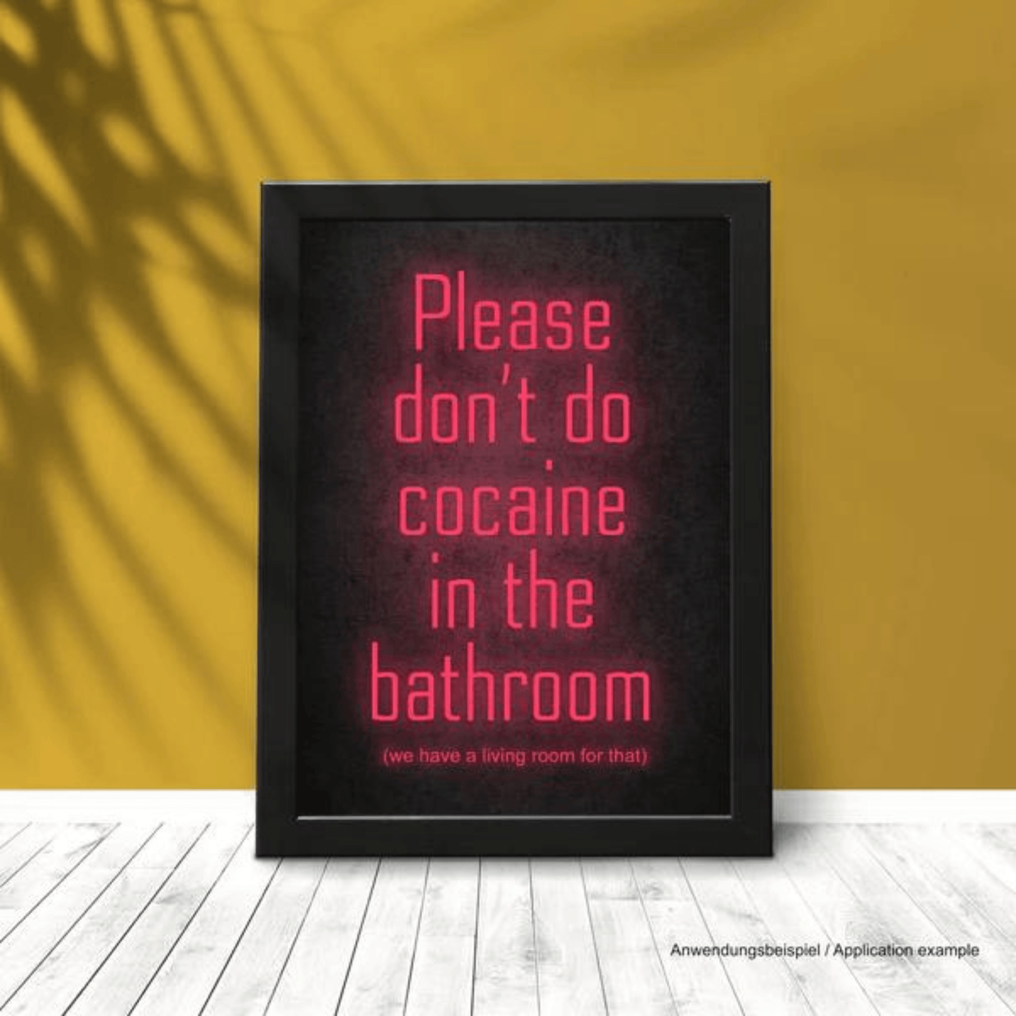 Poster/Plakat A3 „Please don‘t cocaine in the Bathroom - we have a Livingroom for that“ inkl. Rahmen - FestivalStuff