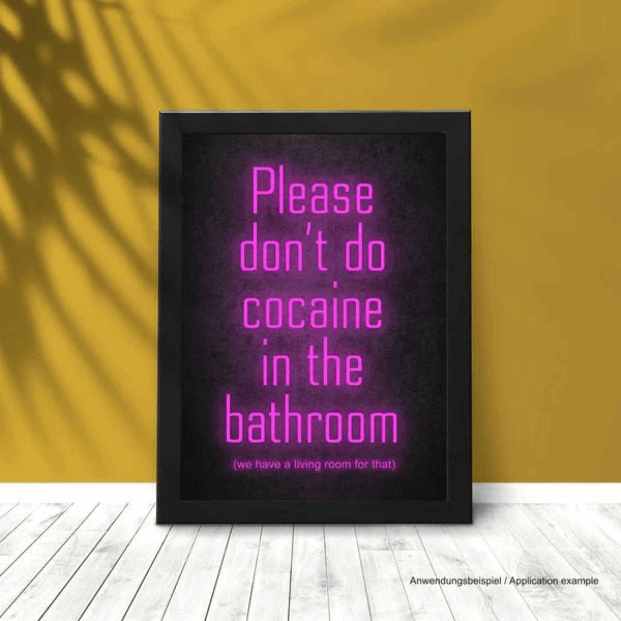 Poster/Plakat A3 „Please don‘t cocaine in the Bathroom - we have a Livingroom for that“ inkl. Rahmen - FestivalStuff