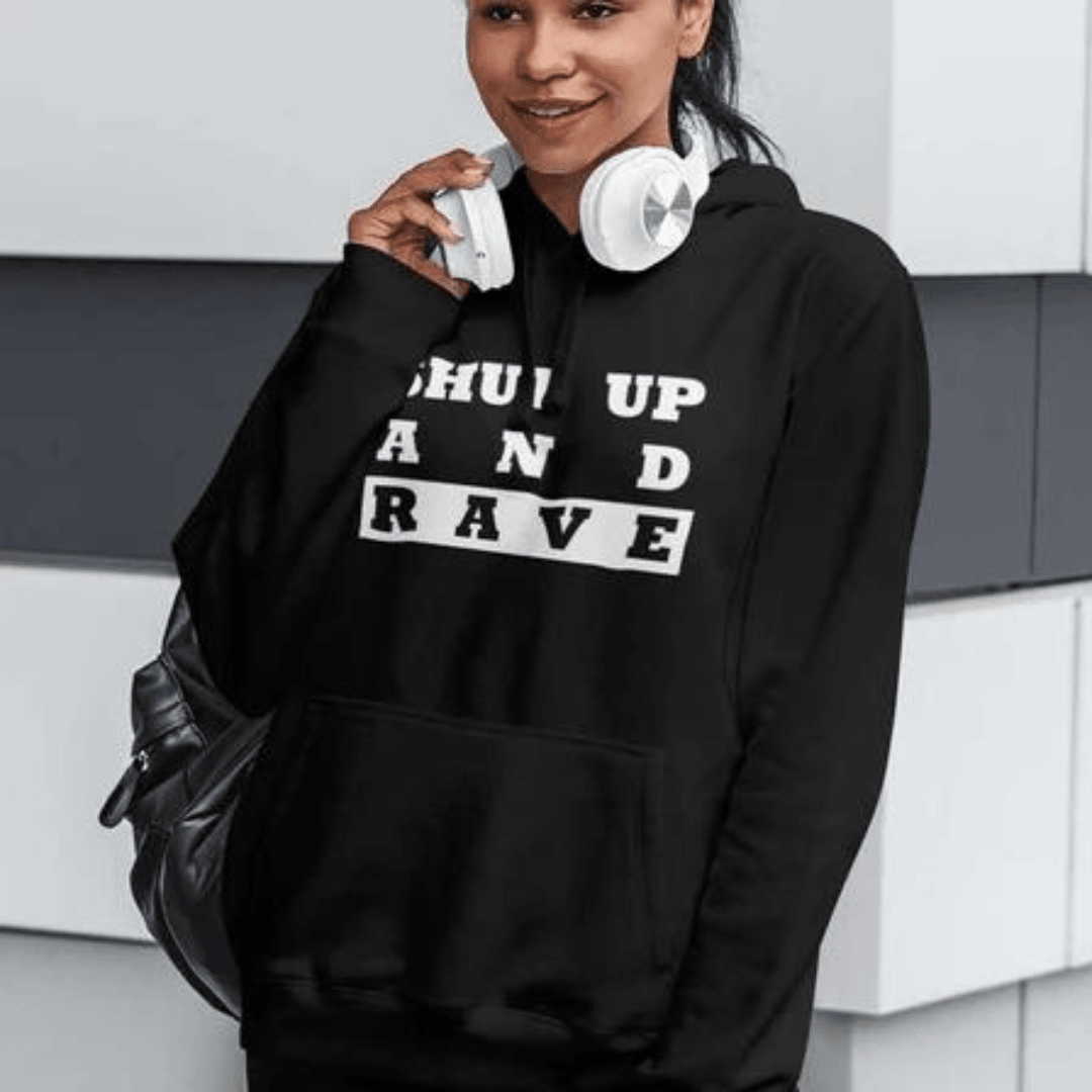 Shut Up And Rave Premium Hoodie - FestivalStuff