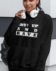 Shut Up And Rave Premium Hoodie - FestivalStuff