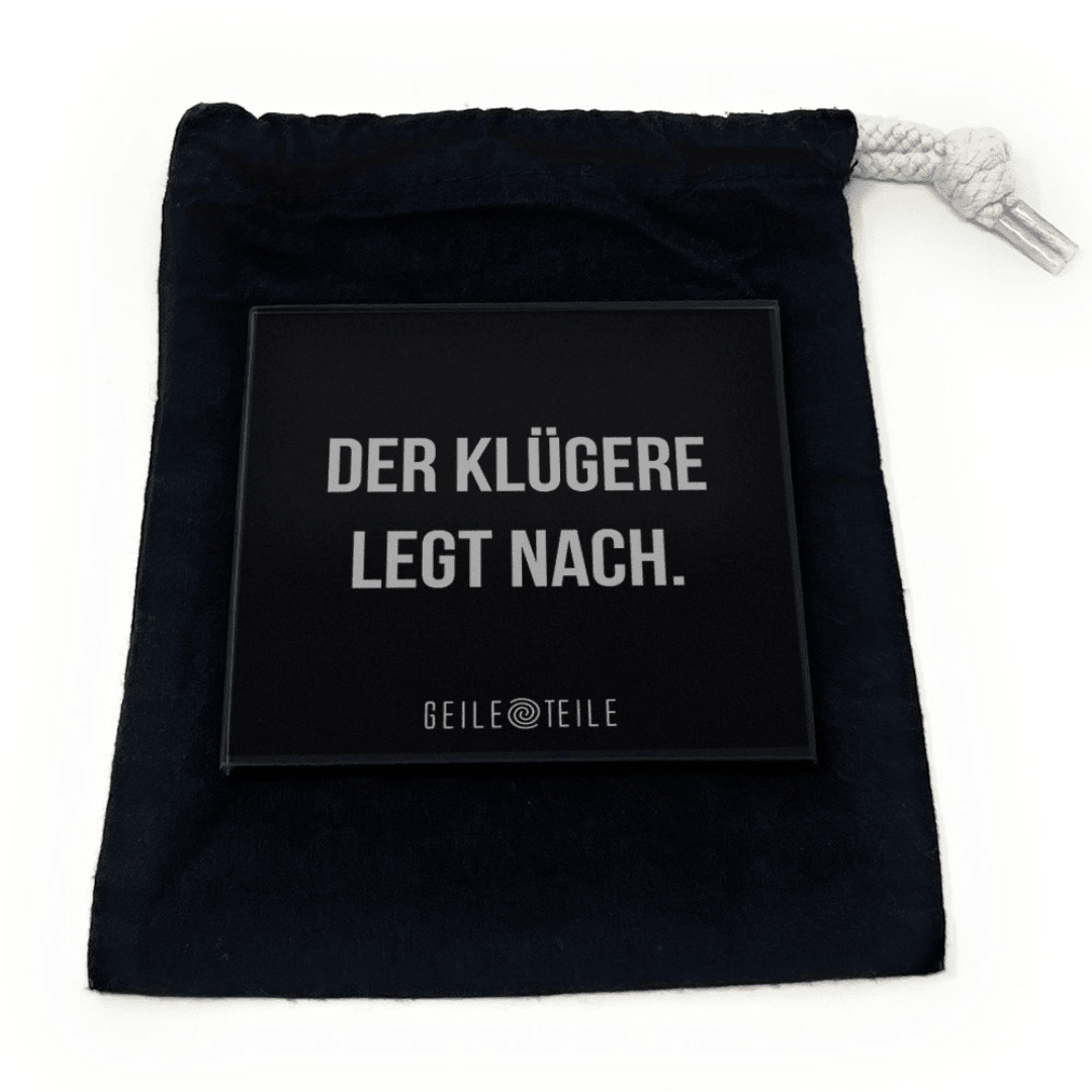 Der Klügere - Echtglas Ziehunterlage - FestivalStuff