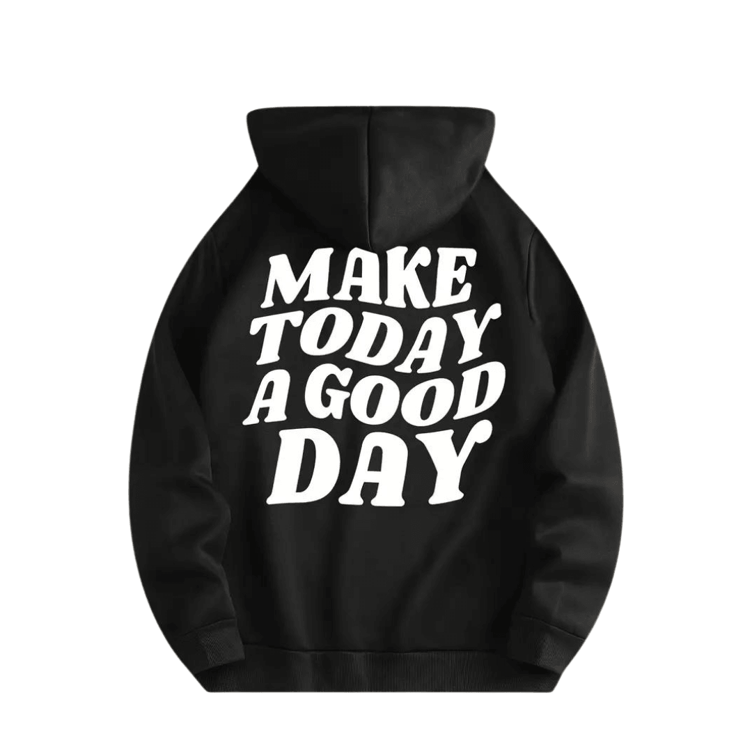 Hoodie &quot;MAKE TODAY A GOOD DAY&quot; - FestivalStuff