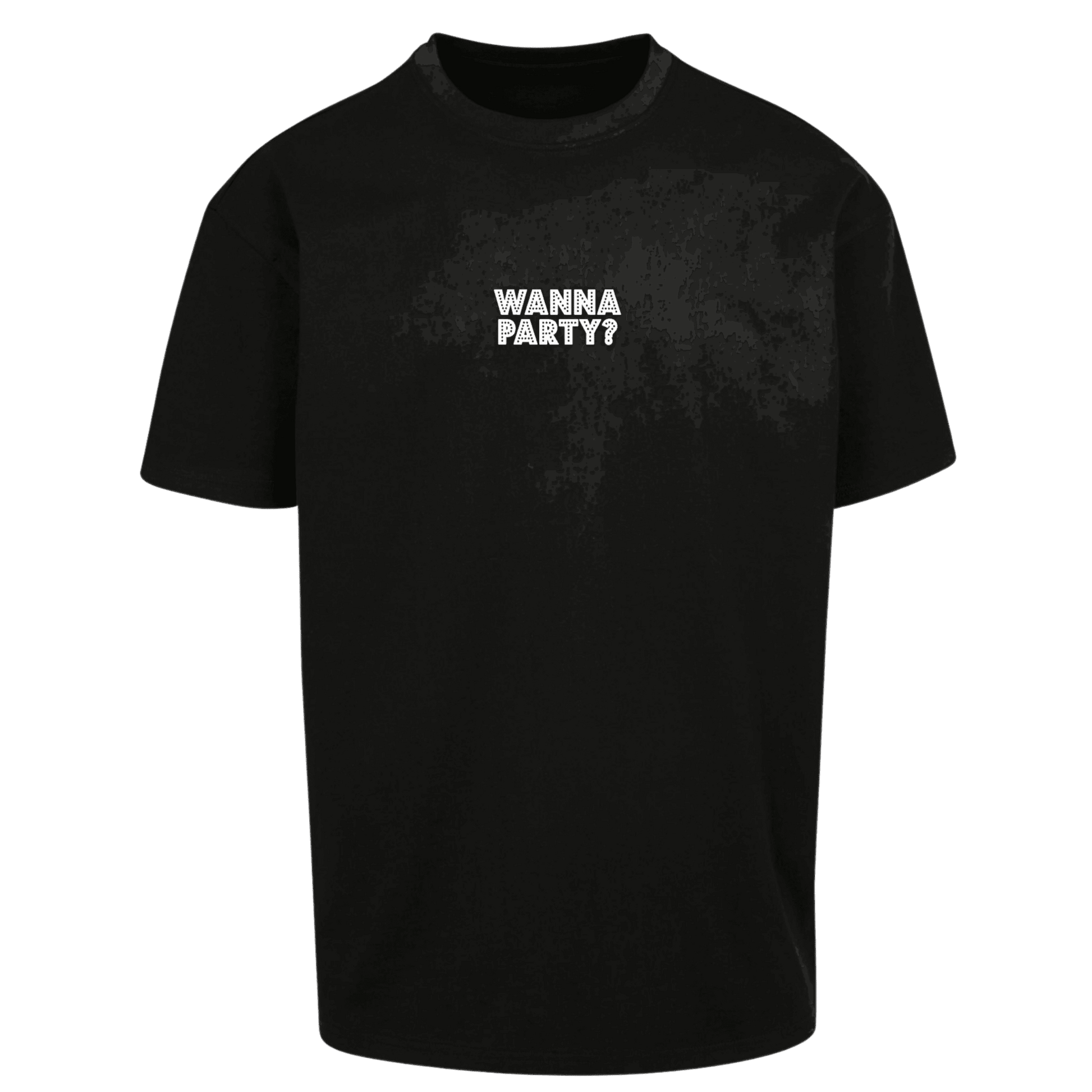 Oversize Shirt WANNA PARTY ? Your Design - FestivalStuff